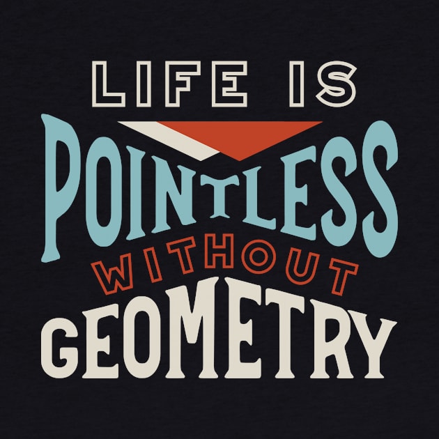 Life is Pointless Without Geometry by whyitsme